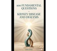100 Fundamental Questions: Kidney Disease & Dialysis