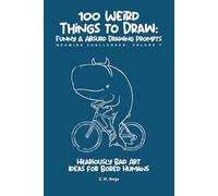 100 Funny & Absurd Sketchbook Challenges: Drawing Prompts for Adults: Hilarious Art Ideas for Creativity Without Judgment (Brain Rot Sketchbook)