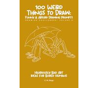 100 Funny & Absurd Sketchbook Challenges: Drawing Prompts for Adults: Hilarious Art Ideas for Creativity Without Judgment (Brain Rot Sketchbook)