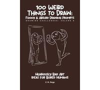 100 Funny & Absurd Sketchbook Challenges: Drawing Prompts for Adults: Hilarious Art Ideas for Creativity Without Judgment (Brain Rot Sketchbook)