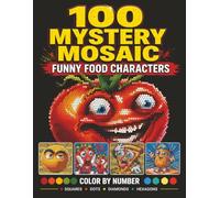 100 Funny Food Mystery Mosaic Color by Number: Funny Food Characters - 100 Hidden Pixel Picture Puzzles | Adult Coloring Book with Square, Dot, ... Tile Designs for Stress Relief and Relaxation