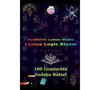 100 Gemischte Sudoku Rätsel: Einzigartige Logikrätsel für Erwachsene: Herausforderndes Gehirntraining mit verschiedenen Schwierigkeitsstufen und ... Aura Maze: The Ultimate IQ Challenge Series)