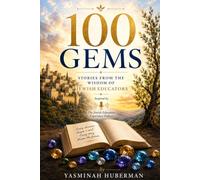 100 Gems: Stories from the Wisdom of Jewish Educators: Inspired by The Jewish Education Experience Podcast