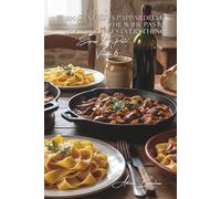 100 Generous Pappardelle: The Wide Pasta That Changes Everything: French ragu, game, mushrooms... France in XXL format (French-Style Pasta (28 Books) - Sub-series: Express Long Pasta (8 Volumes))