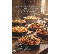 100 Generous Rigatoni: The Large Tubes for Hearty Meals: Stuffed, baked, or sauced... the ultimate Franco-Italian comfort food (Sub-series: ... the Series "French-Style Pasta" (30 Volumes))