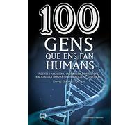 100 Gens Que Ens Fan Humans: I a vegades també inhumans, poetes i assassins, inventors i imitadors, racionals i dogmàtics, biològics i culturals: 34 (De 100 en 100)
