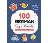 100 German Sight Words Workbook for Kids: 100 High-Frequency German Words with Simple Trace, Write, Color, and Search Activities (Learn German)