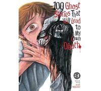 100 GHOST STORIES THAT WILL LEAD TO MY OWN DEATH VOL 3