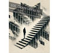 100 Giorni verso te: Un viaggio quotidiano di crescita personale