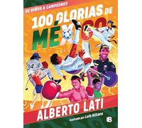 100 glorias de México: De niños a campeones / 100 Sources of Mexican Pride: De Niños a Campeones