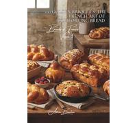 100 Golden Brioches: The French Art of Comforting Bread: Mousselines, braided, with fruit... the brioche that enchants the mornings (Bakery & Sweets ... - Sub-series: "Breads of France" (8 Books))