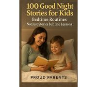 100 Good Night Stories for Kids - Bedtime Routines: Magical, Mindful Bedtime Stories That Make Sleep Time Special
