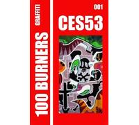 100 Graffiti Burners "CES53" 001: 100 master pieces by graffiti artists, collectors book serie.