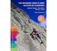 100 grandes voies plaisir autour de Chamonix: Aiguilles Rouges, Mont-Blanc, Bornes, Aravis