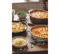 100 gratinados sin carne: el consuelo francés en versión vegetal: Quesos, bechameles, verduras fundentes... los gratinados que consuelan (SERIE ... - Subserie "Francia Vegetariana" (5 libros))