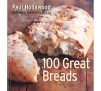 100 great breads-paul hollywood-britain's favourite baker
