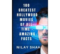 100 GREATEST HOLLYWOOD MOVIES OF ALL-TIME - AMAZING FACTS: KNOW AMAZING INFORMATION ABOUT THE100 GREATEST HOLLYWOOD MOVIES OF ALL-TIME