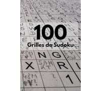 100 grilles de Sudoku aléatoire: Le Défi Ultime pour les Amateurs de Logique