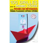 100 Grilles pour le Permis Côtier avec Fiches de révisions: Permis plaisance option côtière