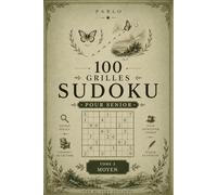 100 Grilles Sudoku Pour Senior: Tome 2 - Niveau Moyen (Pablo)