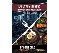 100 GYM & FITNESS NON-VEGETARIANS RECIPE BOOK: High-Protein Meal Prep Recipes for Muscle Building, Weight Loss & Athletic Performance