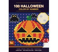 100 Halloween Color by Number: 100 Large Print Halloween Mosaic Puzzles for Adults and Teens | One Puzzle Per Page, Single-Sided, Spooky Season Edition (Color by Number Mysteries)