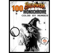 100 Halloween Monochrome Color by Number: A One Pen Mystery Coloring Book for Adults Featuring Hidden Pixel Art, Ghosts, Witches, Pumpkins, Black Cats, Skeletons & Spooky Halloween Characters