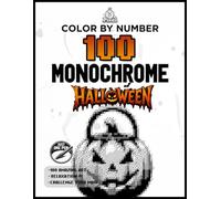 100 Halloween Monochrome Mysteries: One Pen Color by Number Book Featuring Ghosts, Pumpkins, Creppy, Black Cats, and Hidden Pixel Reveals for Adults