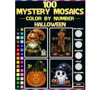 100 Halloween Mystery Mosaics: Color by Number for Adults and Teens: 5 Unique Mosaic Shapes · 30-Color Master Palette · Stress Relief Coloring for All Skill Levels