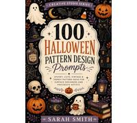 100 Halloween Pattern Design Prompts: Spooky, Cute, Vintage & Commercial Pattern Ideas for Surface Designers & Procreate Artists (The Creative Studio Series)