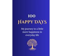 100 Happy Days: My journey to a little more happiness in everyday life