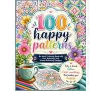 100 Happy Patterns: An Adult Coloring Book with Fun, Relaxing, and Stress-Relieving Designs