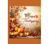 100 HAPPY THANKSGIVING DELIGHTS: 50 THANKSGIVING SIDES AND 50 DESSERTS