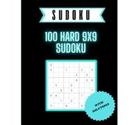 100 Hard 9x9 Sudoku Puzzles: Challenging Sudoku Book for Adults with Solutions