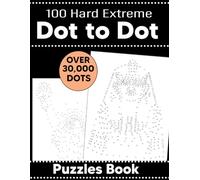 100 Hard Extreme Dot To Dot Puzzles Book: 100 Fun and Challenging Dot To Dot Puzzles of Animals, Birds, Butterflies, Flowers, Christmas, Sea Life And More.