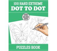 100 Hard Extreme Dot To Dot Puzzles Book: 100 Fun and Challenging Dot To Dot Puzzles of Animals, Birds, Butterflies, Christmas, Sea Life And More.