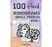 100 Hard Nonograms - Small Puzzles - Book 1