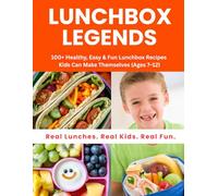 100+ Healthy, Easy & Fun Lunchbox Recipes Kids Can Make Themselves (Ages 7-12) (Kids Kitchen Adventures)