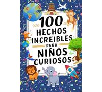 100 Hechos Increíbles para Niños Curiosos! Una asombrosa colección llena datos + Animales para colorear +Juego de preguntas.