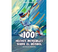 100 Hechos Increíbles sobre el Béisbol: Secretos de Lanzadores