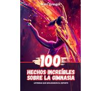 100 Hechos Increíbles sobre la Gimnasia: Leyendas que Moldearon el Deporte