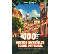 100 Hechos Increíbles sobre Portugal: Tesoros Ocultos de una Nación Marítima