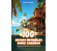 100 Hechos Increíbles sobre Zanzíbar: Tesoros Escondidos de la Isla de las Especias