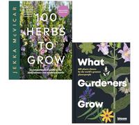100 Herbs To Grow By Jekka McVicar & What Gardeners Grow By Bloom 2 Books Collection Set