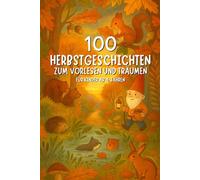 100 Herbstgeschichten zum Vorlesen und Träumen