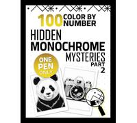 100 Hidden Monochrome Mysteries Color By Number Part 2: One Color Coloring Book for Adults Featuring Monochrome Mysteries, Pixel Reveals for ... (Hidden Monochrome Color By Number Series)
