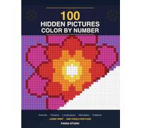100 Hidden Pictures Color by Number: A Large Print Mystery Puzzle Coloring Book for Adults and Teens - Animals, Flowers, Landscapes, Mandalas and Patterns (Color by Number Mysteries)