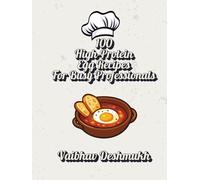 100 High-Protein Egg Recipes for Busy Professionals: Quick, Healthy, and Delicious Meals in 20 Minutes or Less