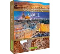 100 Highlights Israel mit Palästina und Jordanien: Alle Ziele, die Sie gesehen haben sollten