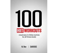 100 HIIT Workouts: Visual easy-to-follow routines for all fitness levels